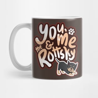 You, Me And The Rottsky - My Playful Mix Breed Rottsky Dog Mug